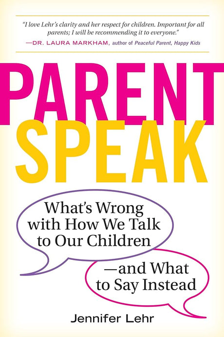 Book cover image of ParentSpeak: What's Wrong with How We Talk to Our Children--and What to Say Instead