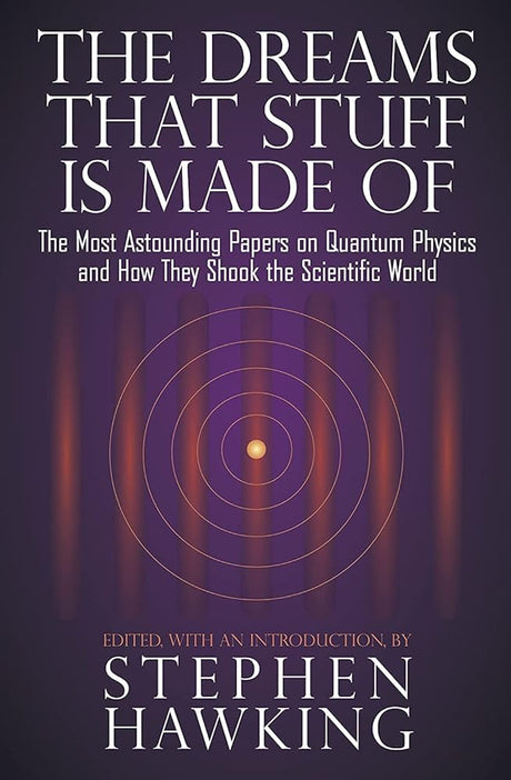 Book cover image of The Dreams That Stuff Is Made Of: The Most Astounding Papers of Quantum Physics--and How They Shook the Scientific World