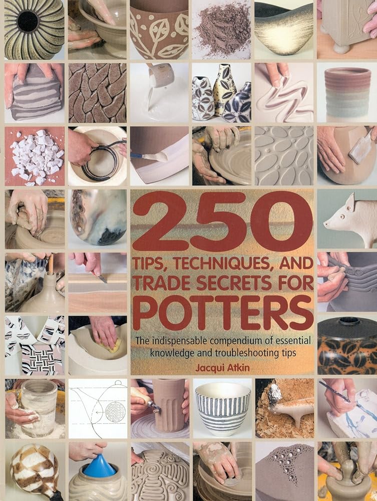 Book cover image of 250 Tips, Techniques, and Trade Secrets for Potters: The Indispensable Compendium of Essential Knowledge and Troubleshooting Tips