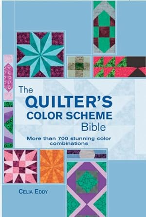 Book cover image of The Quilter's Color Scheme Bible: More than 700 stunning color combinations (Artist/Craft Bible Series)