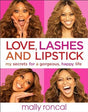 Book cover image of Love, Lashes, and Lipstick: My Secrets for a Gorgeous, Happy Life