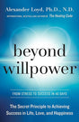 Book cover image of Beyond Willpower: The Secret Principle to Achieving Success in Life, Love, and Happiness