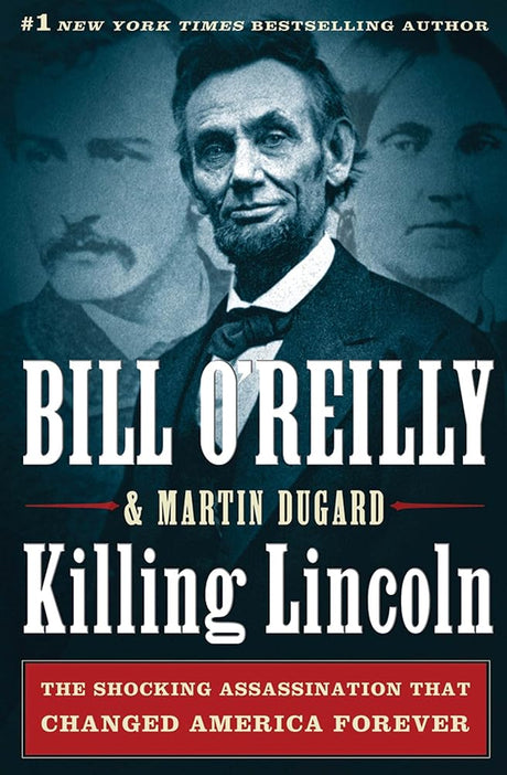 Book cover image of Killing Lincoln: The Shocking Assassination that Changed America Forever (Bill O'Reilly's Killing Series)
