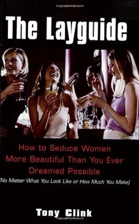 Book cover image of The Layguide: How to Seduce Women More Beautiful Than You Ever Dreamed Possible No Matter What You Look Like or How Much You Make