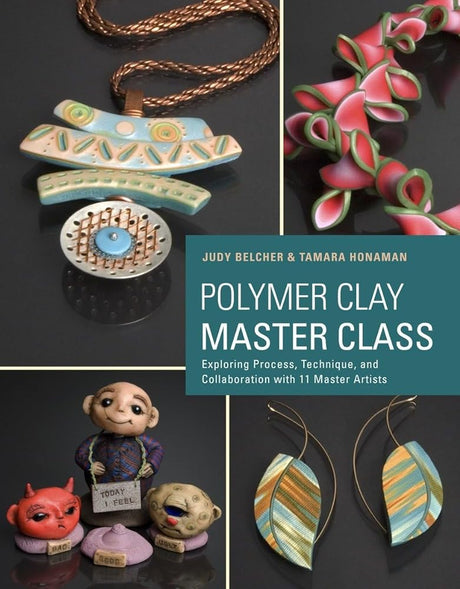 Book cover image of Polymer Clay Master Class: Exploring Process, Technique, and Collaboration with 11 Master Artists