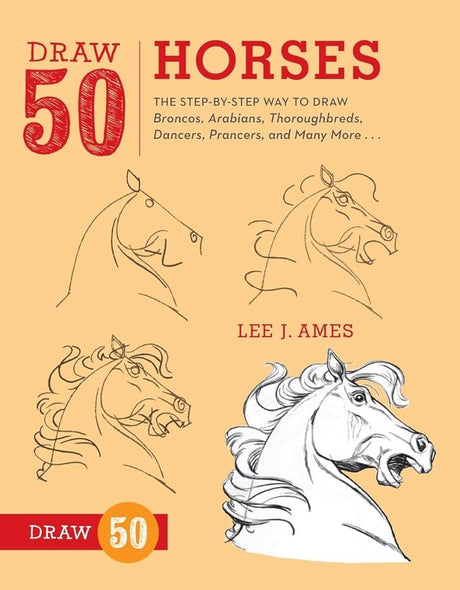 Book cover image of Draw 50 Horses: The Step-by-Step Way to Draw Broncos, Arabians, Thoroughbreds, Dancers, Prancers, and Many More...