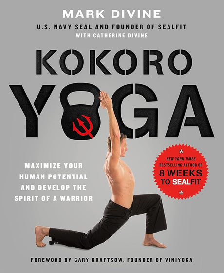 Kokoro Yoga: Maximize Your Human Potential and Develop the Spirit of a Warrior--the SEALfit Way: Maximize you - product image