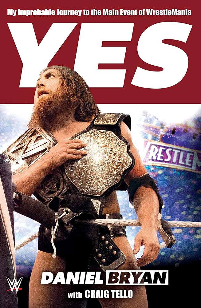 Book cover image of Yes: My Improbable Journey to the Main Event of WrestleMania