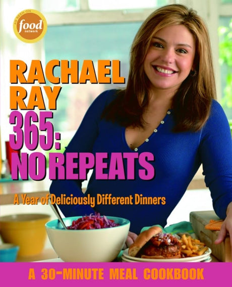 Book cover image of Rachael Ray 365: No Repeats--A Year of Deliciously Different Dinners (A 30-Minute Meal Cookbook)