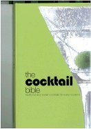 Book cover image of The Cocktail Bible: Traditional and Modern Cocktails for Every Occasion