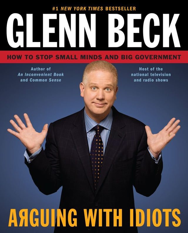 Book cover image of Arguing with Idiots: How to Stop Small Minds and Big Government