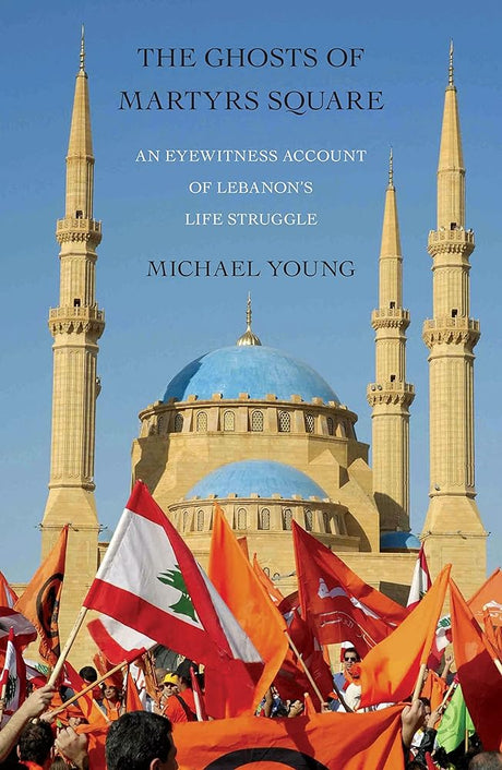 The Ghosts of Martyrs Square: An Eyewitness Account of Lebanon's Life Struggle - product image