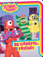 Book cover image of Be Careful, Friend! (Yo Gabba Gabba!)