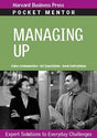 Book cover image of Managing Up: Expert Solutions to Everyday Challenges (Pocket Mentor)