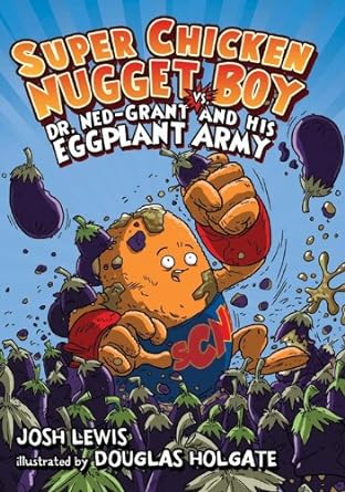 Book cover image of Super Chicken Nugget Boy vs. Dr. Ned-Grant and his Eggplant Army