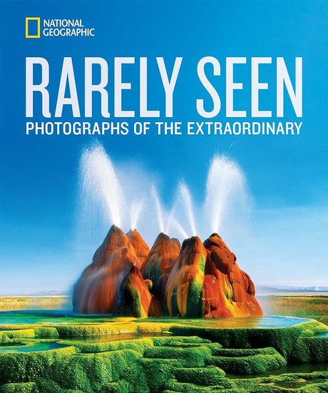 Book cover image of National Geographic Rarely Seen: Photographs of the Extraordinary