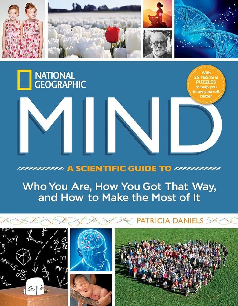 Book cover image of National Geographic Mind: A Scientific Guide to Who You Are, How You Got That Way, and How to Make the Most of It