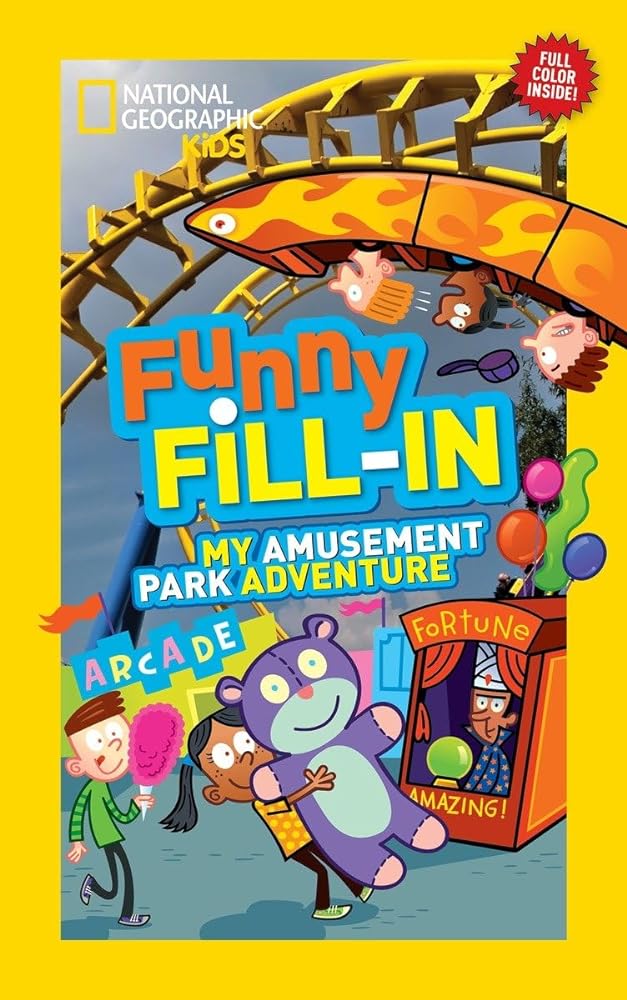 Book cover image of National Geographic Kids Funny Fill-in: My Amusement Park Adventure (NG Kids Funny Fill In)