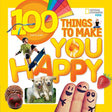 Book cover image of 100 Things to Make You Happy (National Geographic Kids)