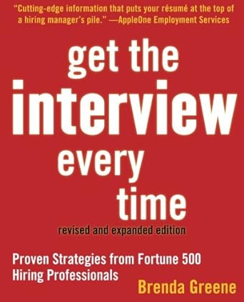 Book cover image of Get the Interview Every Time: Proven Resume and Cover Letter Strategies from Fortune 500 Hiring Professionals