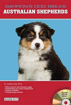 Book cover image of Australian Shepherds: Veterinarian-Approved Breed Book for Training and Caring for Your Energetic Aussie Shepherd Dog or Puppy (B.E.S. Dog Bibles Series)