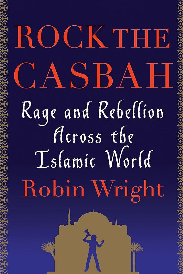 Book cover image of Rock the Casbah: Rage and Rebellion Across the Islamic World