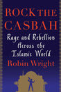 Book cover image of Rock the Casbah: Rage and Rebellion Across the Islamic World