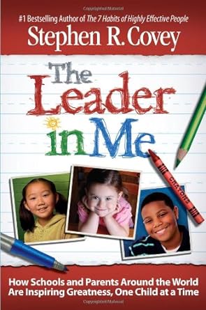 Book cover image of The Leader in Me: How Schools and Parents Around the World Are Inspiring Greatness, One Child At a Time