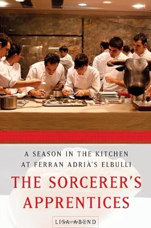 Book cover image of The Sorcerer's Apprentices: A Season in the Kitchen at Ferran Adrià's elBulli