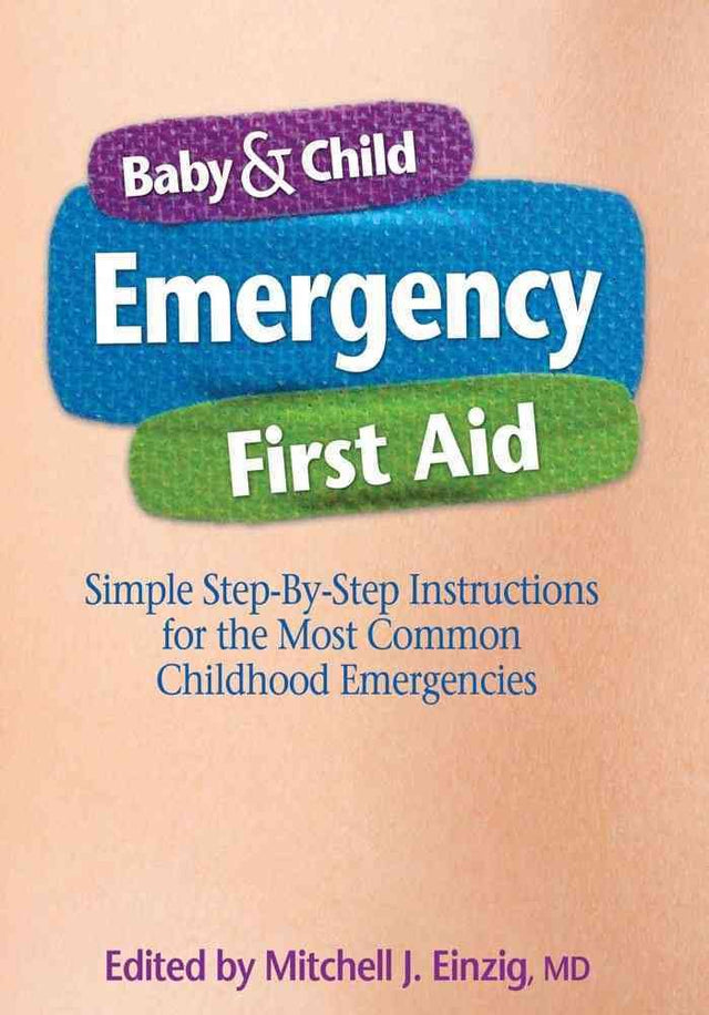 Book cover image of Baby & Child Emergency First-Aid: Simple Step-By-Step Instructions for the Most Common Childhood Emergencies