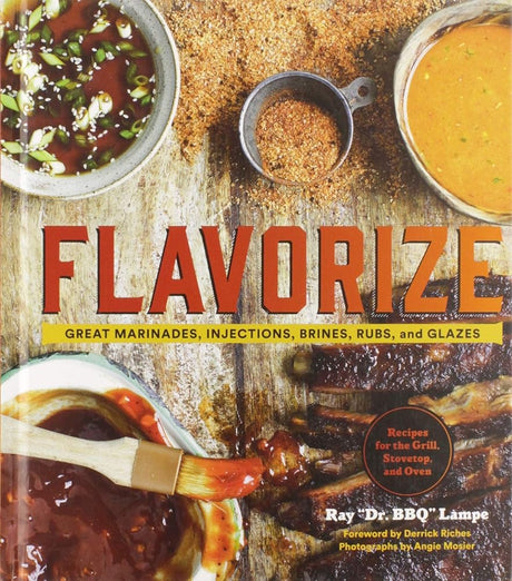 Book cover image of Flavorize: Great Marinades, Injections, Brines, Rubs, and Glazes (Marinate Cookbook, Spices Cookbook, Spice Book, Marinating Book)