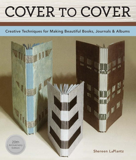 Book cover image of Cover To Cover 20th Anniversary Edition: Creative Techniques For Making Beautiful Books, Journals & Albums
