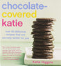 Book cover image of Chocolate-Covered Katie: Over 80 Delicious Recipes That Are Secretly Good for You