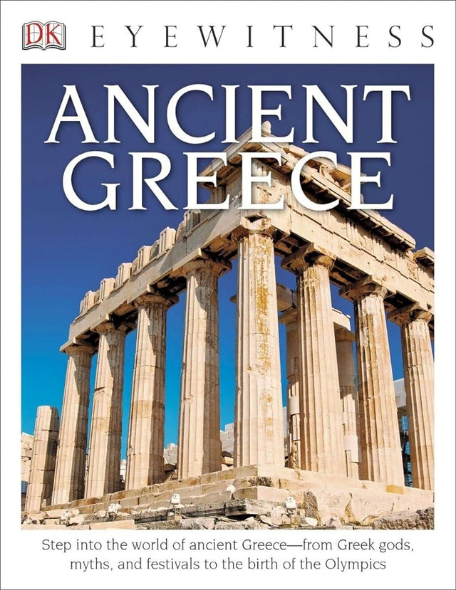 Book cover image of Eyewitness Ancient Greece: Step into the World of Ancient Greece―from Greek Gods, Myths, and Festivals to t (DK Eyewitness)