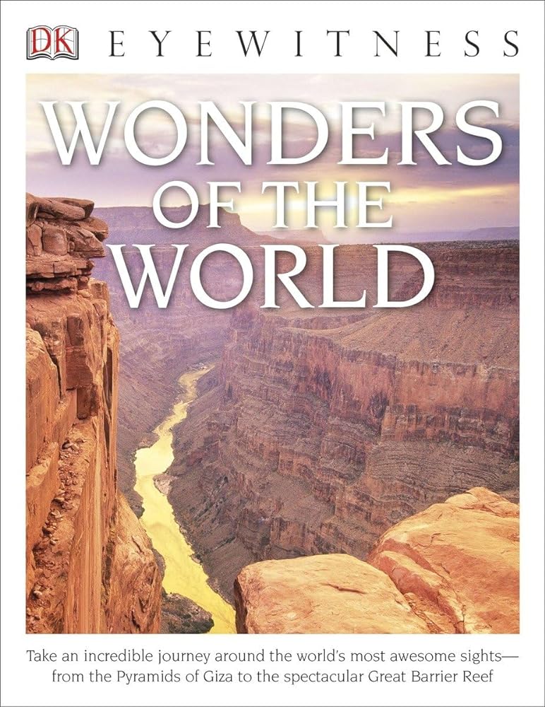 Book cover image of Eyewitness Wonders of the World: Take an Incredible Journey Around the World's Most Awesome Sights―from the Pyram (DK Eyewitness)