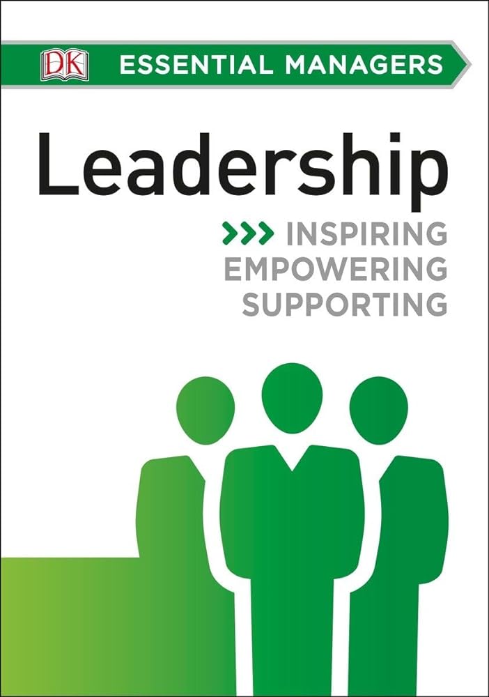 Book cover image of DK Essential Managers: Leadership: Inspiring, Empowering, Supporting