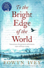 To The Bright Edge Of The World   Ivey, Eowyn - product image