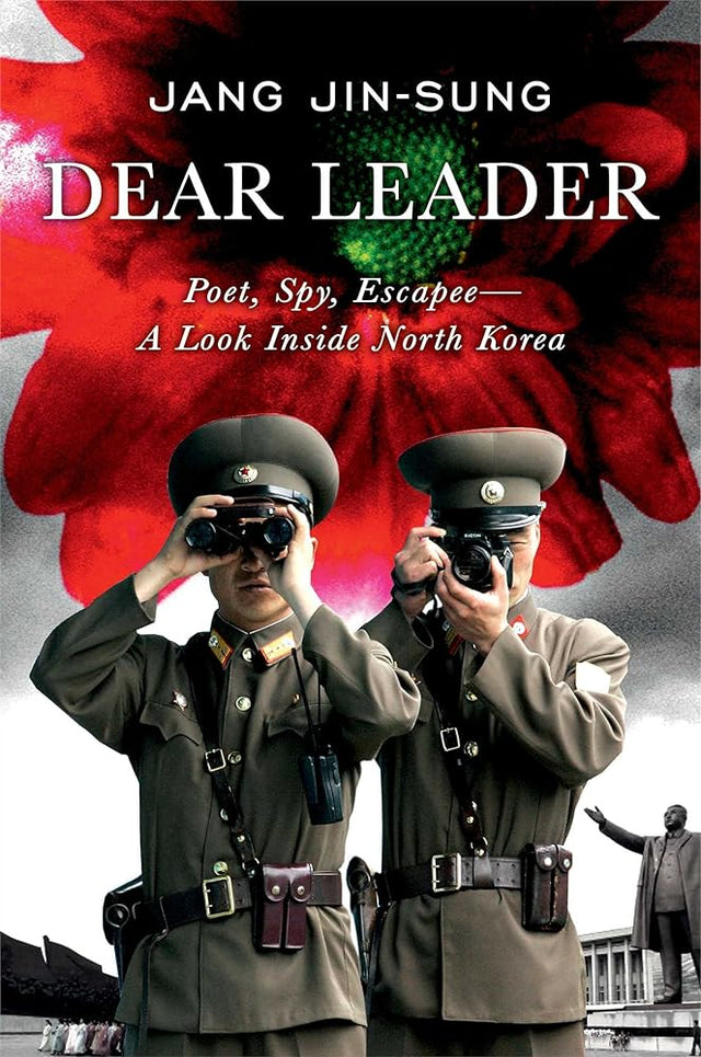 Book cover image of Dear Leader: Poet, Spy, Escapee--A Look Inside North Korea