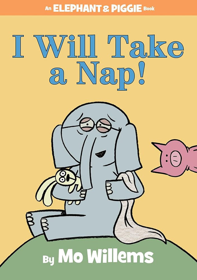 Book cover image of I Will Take A Nap!-An Elephant and Piggie Book