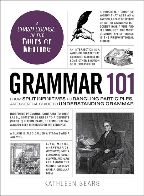 Book cover image of Grammar 101: From Split Infinitives to Dangling Participles, an Essential Guide to Understanding Grammar (Adams 101 Series)