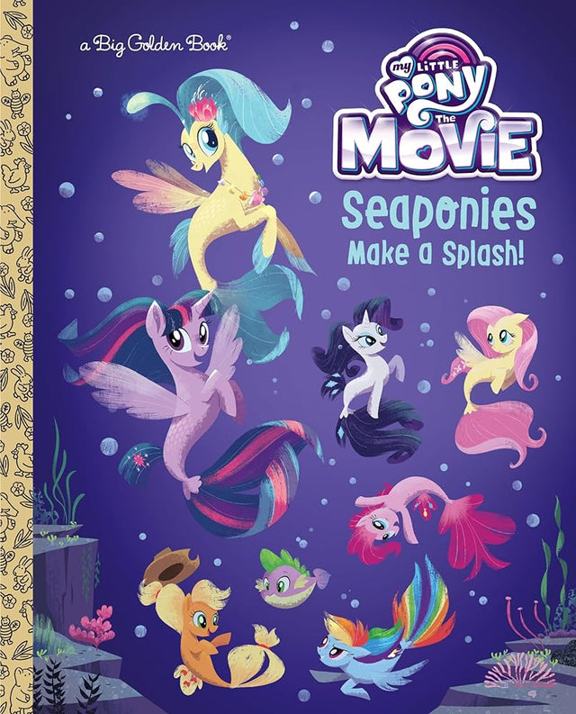 Book cover image of Seaponies Make a Splash! (My Little Pony: The Movie) (Big Golden Book)