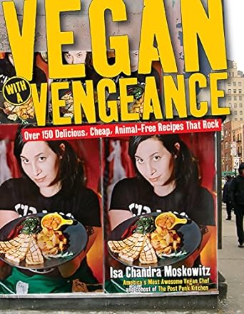 Book cover image of Vegan with a Vengeance : Over 150 Delicious, Cheap, Animal-Free Recipes That Rock