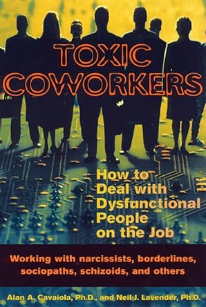 Toxic Coworkers: How to Deal with Dysfunctional People on the Job - product image
