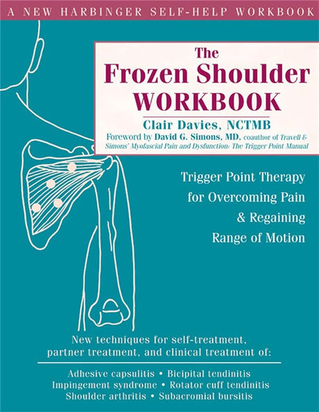 Book cover image of The Frozen Shoulder Workbook: Trigger Point Therapy for Overcoming Pain and Regaining Range of Motion (A New Harbinger Self-Help Workbook)
