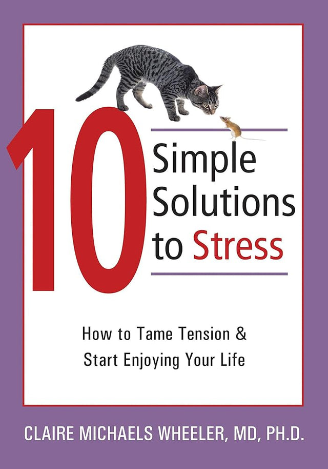 Book cover image of 10 Simple Solutions to Stress: How to Tame Tension and Start Enjoying Your Life