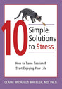 Book cover image of 10 Simple Solutions to Stress: How to Tame Tension and Start Enjoying Your Life