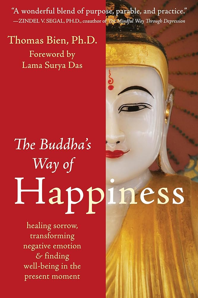 Book cover image of The Buddha's Way of Happiness: Healing Sorrow, Transforming Negative Emotion, and Finding Well-Being in the Present Moment