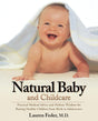 Book cover image of Natural Baby and Childcare: Practical Medical Advice and Holistic Wisdom for Raising Healthy Children