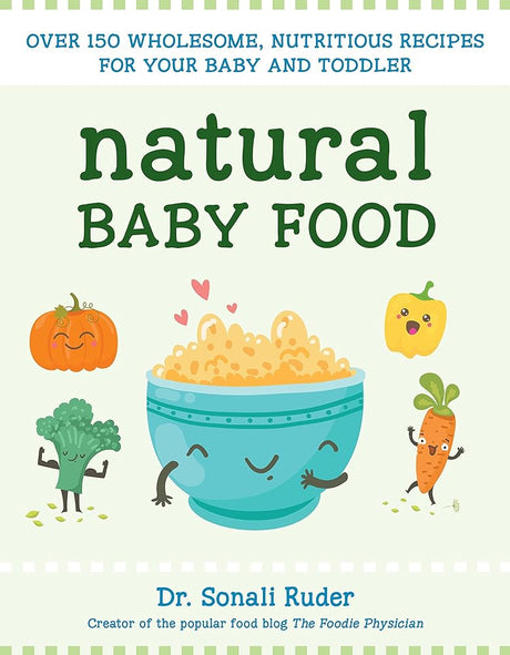 Book cover image of Natural Baby Food: Over 150 Wholesome, Nutritious Recipes For Your Baby and Toddler