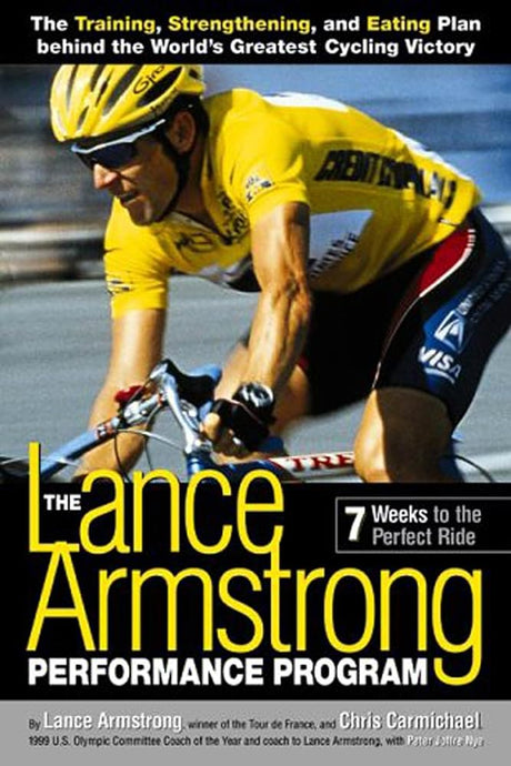 Book cover image of The Lance Armstrong Performance Program: Seven Weeks to the Perfect Ride